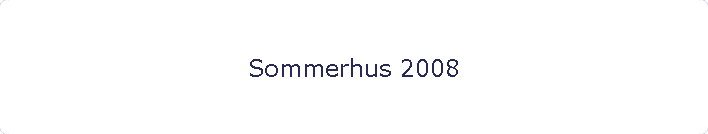 Sommerhus 2008